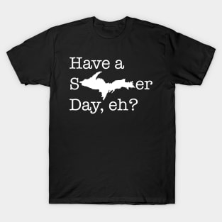 Have a sUPer day (white text) T-Shirt